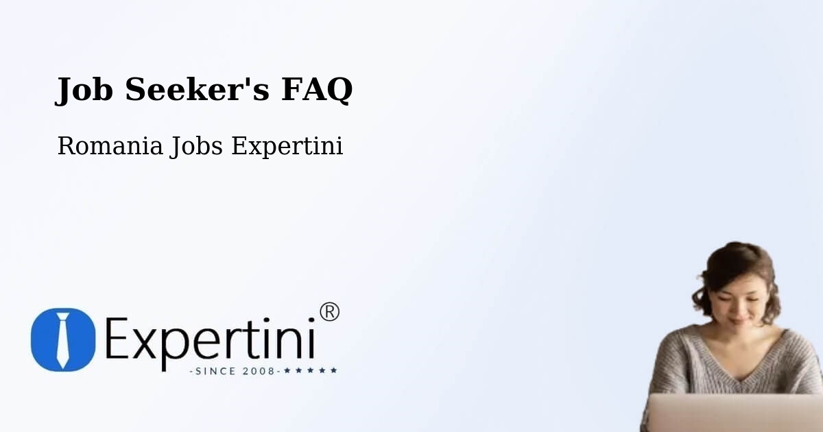 Job Seeker FAQ – Comuna Nistoreşti - Romania Jobs Expertini